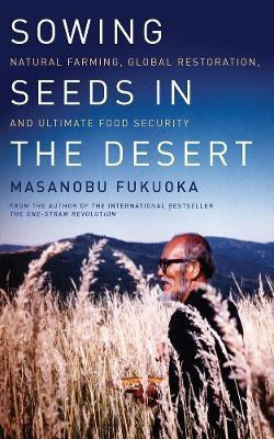 Sowing Seeds in the Desert(English, Paperback, Fukuoka Masanobu)