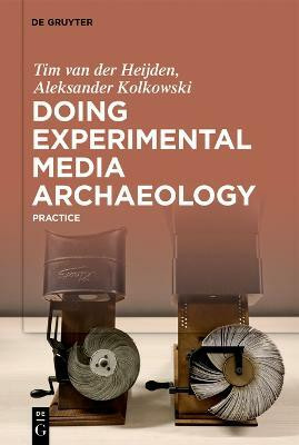 Doing Experimental Media Archaeology(English, Hardcover, van der Heijden Tim)