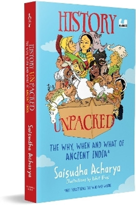 History Unpacked: The Why, When and What of Ancient India(English, Paperback, Acharya Saisudha)