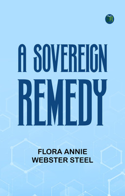 A Sovereign Remedy(Paperback, Flora Annie Webster Steel)