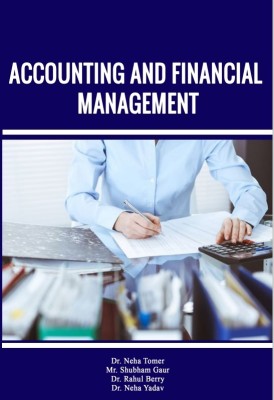 ACCOUNTING AND FINANCIAL MANAGEMENT(Paperback, Dr. Neha Tomer,Mr. Shubham Gaur,Dr. Rahul Berrry,Dr. Neha Yadav)