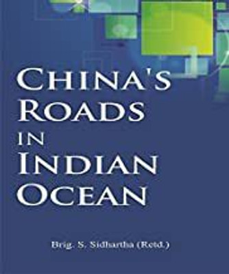 China's Roads in Indian Ocean(Hardcover, Brig. S. Sidhartha (Retd.))