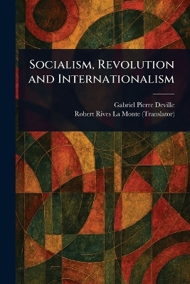 Socialism, Revolution and Internationalism(English, Paperback, Deville Gabriel Pierre)
