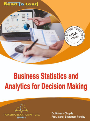 Business Statistics and Analytics for Decision Making, RTMNU MBA First Semester Book(Paperback, Dr. Mahesh Chopde , Prof. Manoj Bharatram Pandey)