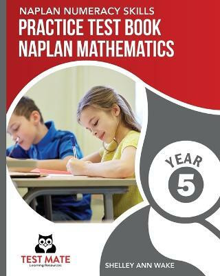 NAPLAN NUMERACY SKILLS Practice Test Book NAPLAN Mathematics Year 5(English, Paperback, Wake Shelley Ann)