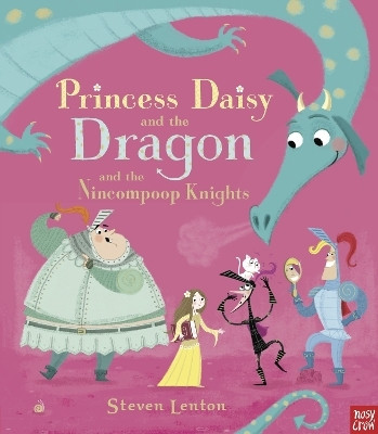 Princess Daisy and the Dragon and the Nincompoop Knights(English, Paperback, Lenton Steven)