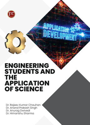 ENGINEERING STUDENTS AND THE APPLICATION OF SCIENCE(Paperback, Dr. Rajeev Kumar Chauhan, Dr. Anand Prakash Singh, Dr. Anurag Dwivedi, Dr. Himanshu Sharma)