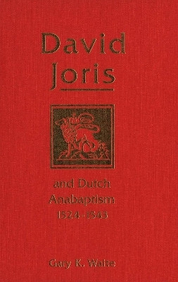 David Joris and Dutch Anabaptism, 1524-1543(English, Hardcover, Waite Gary K.)