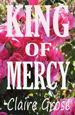 King of Mercy(English, Paperback, Grose Claire E)