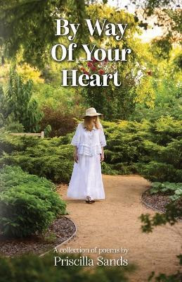 By Way Of Your Heart(English, Paperback, Sands Priscilla)