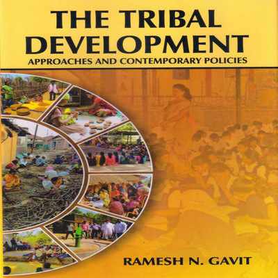 The Tribal Development Approaches and Contemporary Policies(Hardcover, Ramesh N. Gavit)