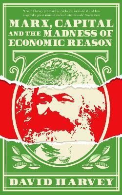 Marx, Capital and the Madness of Economic Reason(English, Hardcover, Harvey David)