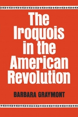 The Iroquois in the American Revolution(English, Paperback, Graymont Barbara)