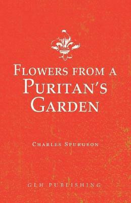 Flowers from a Puritan's Garden(English, Paperback, Spurgeon Charles)