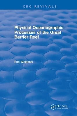 Physical Oceanographic Processes of the Great Barrier Reef(English, Electronic book text, Wolanski E.)