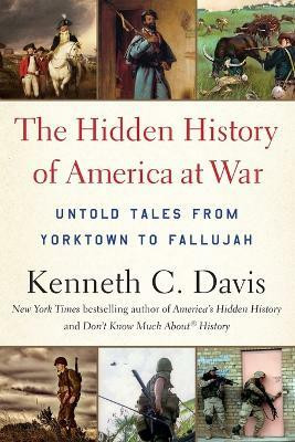 The Hidden History of America at War(English, Paperback, Davis Kenneth C)