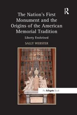 The Nation's First Monument and the Origins of the American Memorial Tradition(English, Paperback, Webster Sally)