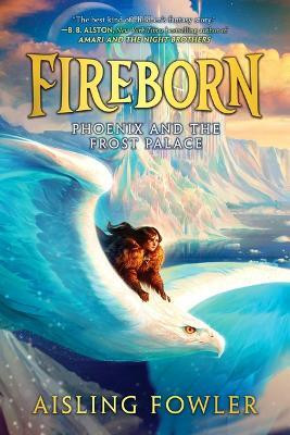 Fireborn: Phoenix and the Frost Palace(English, Paperback, Fowler Aisling)