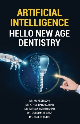 Artificial Intelligence : Hello New Age Dentistry(English, Paperback, Soni Mukesh)
