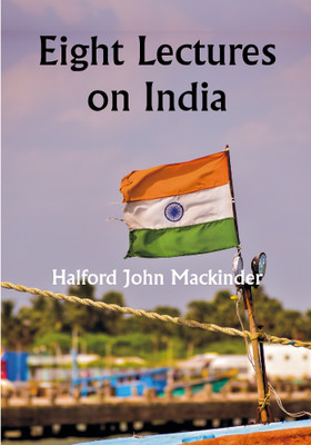 Eight Lectures on India(Paperback, Halford John Mackinder)