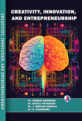 CREATIVITY, INNOVATION, AND ENTREPRENEURSHIP(Paperback, Dr. KUMAR ABHISHEK, Dr. SAYALI PATASKAR, Dr. J. AMUTHA MONICA, Dr. G. POORNIMA)