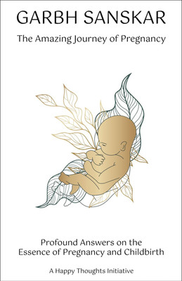 Garbh Sanskar- The Amazing Journey of Pregnancy (English)(English, Book, Initiative A Happy Thoughts)