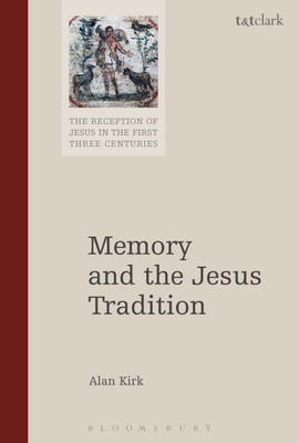 Memory and the Jesus Tradition(English, Paperback, Kirk Alan)
