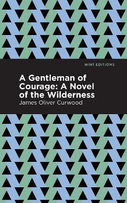A Gentleman of Courage(English, Paperback, Curwood James Oliver)