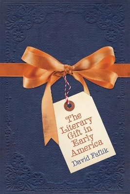 The Literary Gift in Early America(English, Hardcover, Faflik David)