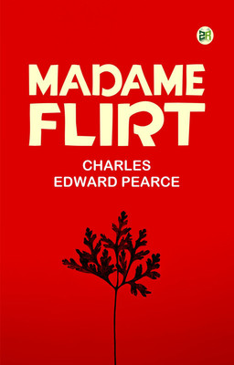 Madame Flirt(Paperback, Charles Edward Pearce)