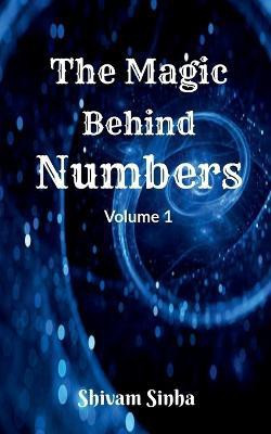 The Magic behind Numbers(English, Paperback, Sinha Shivam)