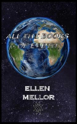 All The Books of Earth(English, Paperback, Mellor Ellen)