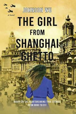 The Girl from Shanghai Ghetto(English, Paperback, Wu Johnson)