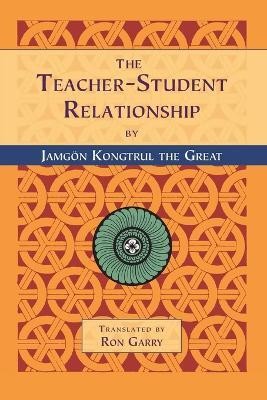 The Teacher-Student Relationship(English, Paperback, Kongtrul the Great Jamgon)