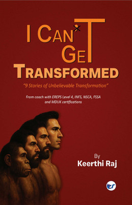 I CAN GET TRANSFORMED: 9 Stories of Unbelievable Transformation(Paperback, Keerthi P)