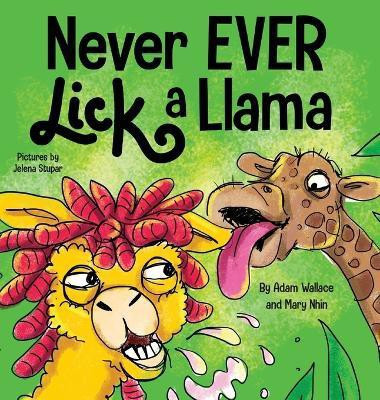 Never EVER Lick a Llama(English, Hardcover, Wallace Adam)
