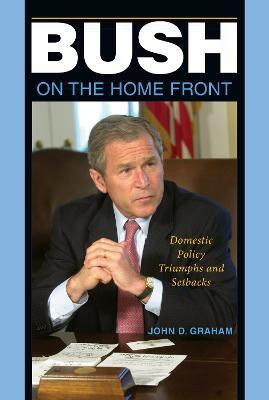 Bush on the Home Front(English, Paperback, Graham John D.)