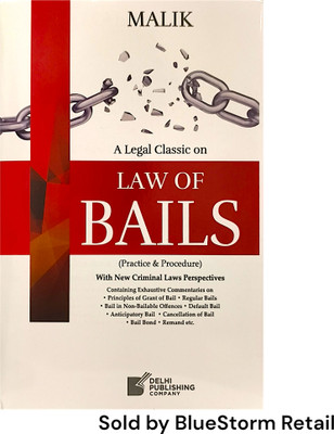Malik's A Legal Classic On Law Of Bails (practice & procedure) With New Criminal Laws Perspectives - 1st Edition 2025 - Delhi Publishing Company(Hardcover, Malik)