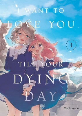 I Want to Love You Till Your Dying Day 1(English, Paperback, Aono Nachi)