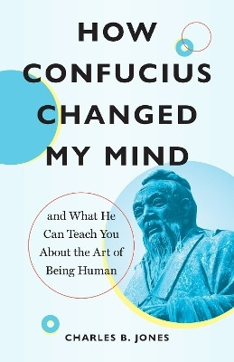 How Confucius Changed My Mind(English, Paperback, Jones Charles B.)