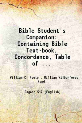 Bible Student's Companion Containing Bible Text-book, Concordance, Table of ... 1826 [Hardcover](Hardcover, William C. Foote , William Wilberforce Rand)