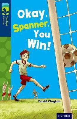 Oxford Reading Tree TreeTops Fiction: Level 14: Okay, Spanner, You Win!(English, Paperback, Clayton David)