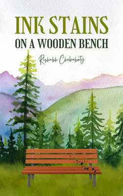 Ink stains on a wooden bench(English, Paperback, Chakraborty Rishubh)