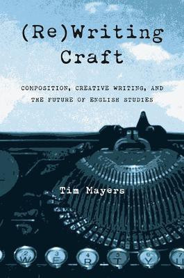 (Re)Writing Craft(English, Paperback, Mayers Tim)