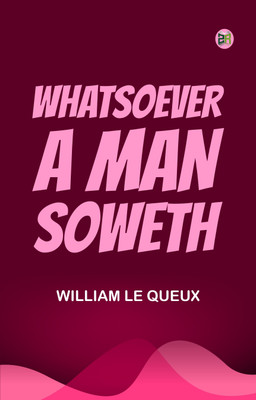 Whatsoever a Man Soweth(Paperback, William Le Queux)