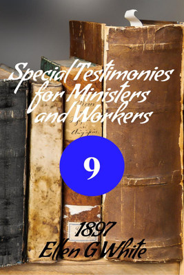 Special Testimonies for Ministers and Workers-No. 9 (1897)(English, Paperback, G Ellen)