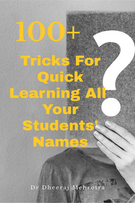 100 Plus Tricks for Quick Learning All Your Students' Names(English, Paperback, Mehrotra Dheeraj)