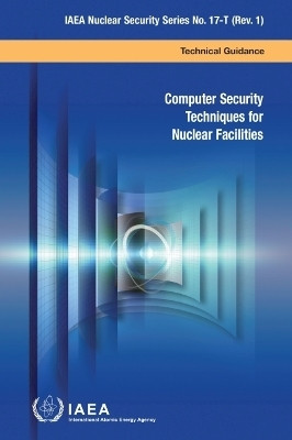 Computer Security Techniques for Nuclear Facilities(English, Paperback, International Atomic Energy Agency)
