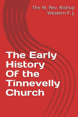 The Early History of the Tinnevelly Church(English, Paperback, The Rt. Rev. Bishop F. J. Western)