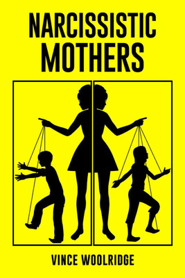 Narcissistic Mothers(English, Paperback, Vince Woolridge)